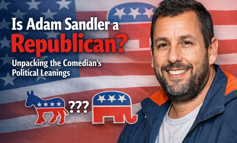 Is Adam Sandler a Republican